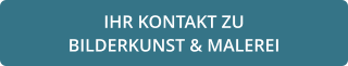 IHR KONTAKT ZU  BILDERKUNST & MALEREI