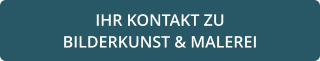 IHR KONTAKT ZU  BILDERKUNST & MALEREI